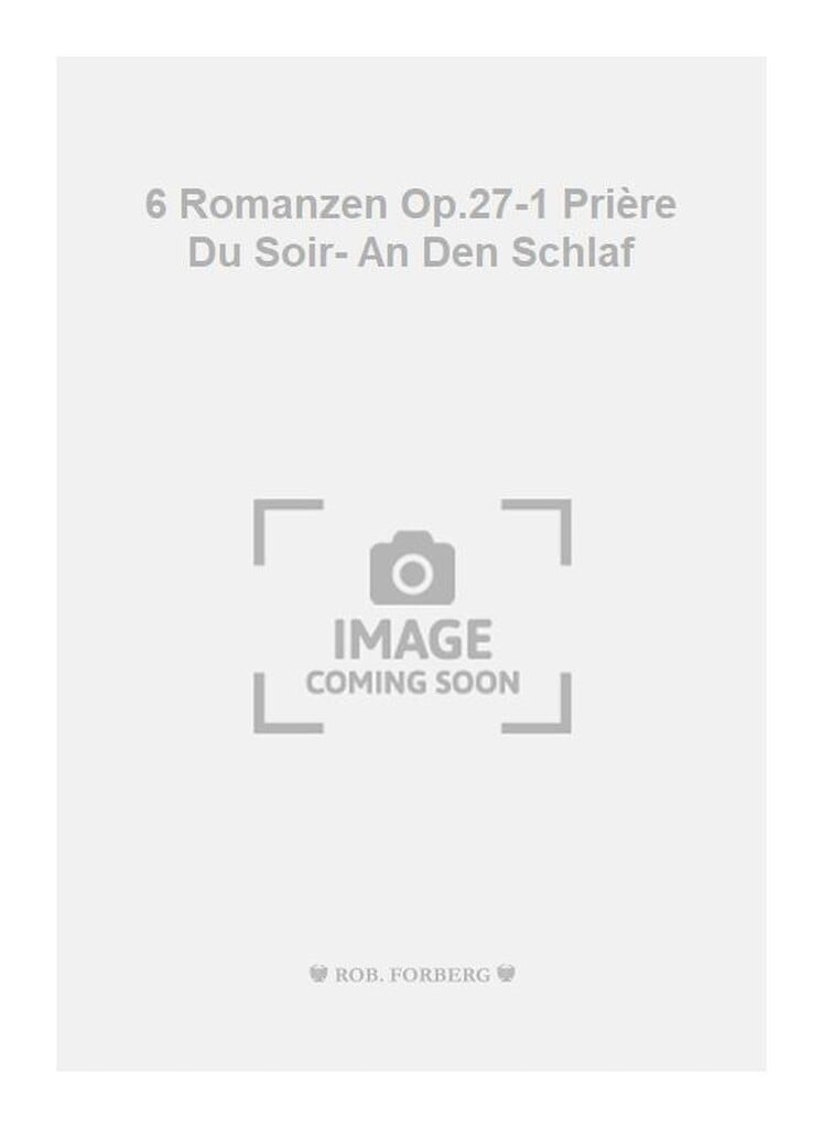 6 Romanzen Op.27-1 Prière Du Soir- An Den Schlaf